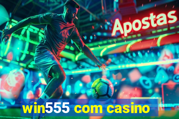 win555 com casino